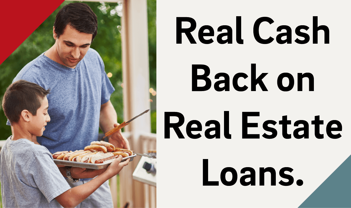 Real Cash Back on Real Estate Loans